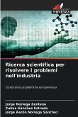 Ricerca scientifica per risolvere i problemi nell'industria Ricerca scientifica per risolvere i problemi nell'industria