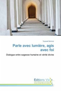 Parle avec lumière, agis avec foi - Ammor, Youssef Parle avec lumière, agis avec foi - Ammor, Youssef