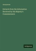 Extracts from the Information Received by His Majesty's Commissioners