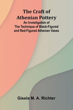 The Craft of Athenian Pottery; An Investigation of the Technique of Black-Figured and Red-Figured Athenian Vases Cover The Craft of Athenian Pottery; An Investigation of the Technique of Black-Figured and Red-Figured Athenian Vases