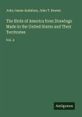 The Birds of America from Drawings Made in the United States and Their Territories