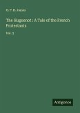 The Huguenot : A Tale of the French Protestants