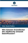 Wie können Gründächer die städtische Umwelt beeinflussen? Wie können Gründächer die städtische Umwelt beeinflussen?