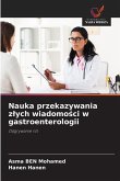 Nauka przekazywania z¿ych wiadomo¿ci w gastroenterologii