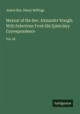 Memoir of the Rev. Alexander Waugh: With Selections From His Epistolary Correspondence