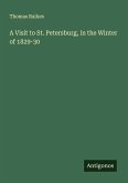 A Visit to St. Petersburg, in the Winter of 1829-30 A Visit to St. Petersburg, in the Winter of 1829-30