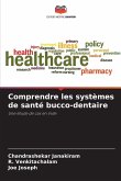 Comprendre les systèmes de santé bucco-dentaire Comprendre les systèmes de santé bucco-dentaire