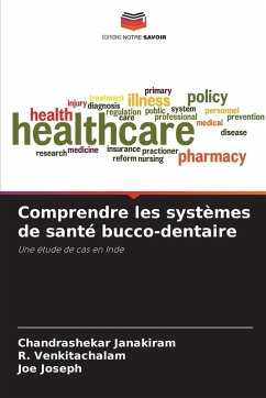 Comprendre les systèmes de santé bucco-dentaire - Janakiram, Chandrashekar;Venkitachalam, R.;Joseph, Joe