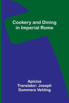 Cookery and Dining in Imperial Rome - Apicius