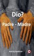 Dio? Padre - Madre - Bild 1