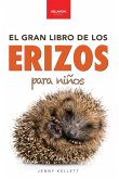 Erizos El Gran Libro de los Erizos para Niños Erizos El Gran Libro de los Erizos para Niños