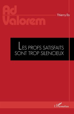 Les profs satisfaits sont trop silencieux - Dy, Thierry Les profs satisfaits sont trop silencieux - Dy, Thierry