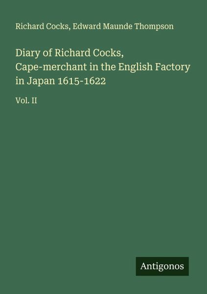 Diary of Richard Cocks, Cape-merchant in the English Factory in Japan 1615-1622