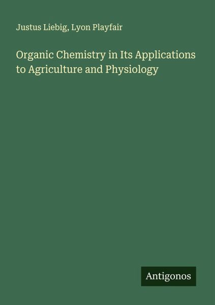 Organic Chemistry in Its Applications to Agriculture and Physiology Organic Chemistry in Its Applications to Agriculture and Physiology