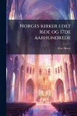 Norges kirker i det 16de og 17de aarhundrede