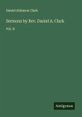 Sermons by Rev. Daniel A. Clark Sermons by Rev. Daniel A. Clark