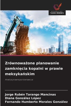 Cover Zrównowa¿one planowanie zamkni¿cia kopalni w prawie meksyka¿skim