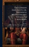 The German Emigrants; or, Frederick Wohlgemuth's Voyage to California