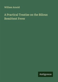 Cover A Practical Treatise on the Bilious Remittent Fever