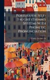 Portuguese Self-taught (Thimm's System) With Phonetic Pronunciation Portuguese Self-taught (Thimm's System) With Phonetic Pronunciation