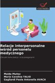 Relacje interpersonalne w¿ród personelu medycznego Relacje interpersonalne w¿ród personelu medycznego