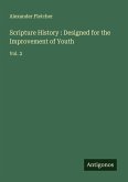 Scripture History : Designed for the Improvement of Youth
