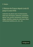 L'Histoire de France depuis Louis XI jusqu'à Louis XVIII L'Histoire de France depuis Louis XI jusqu'à Louis XVIII
