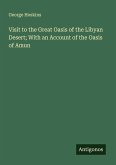 Visit to the Great Oasis of the Libyan Desert; With an Account of the Oasis of Amun