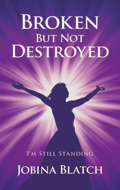 Broken But Not Destroyed - Blatch, Jobina