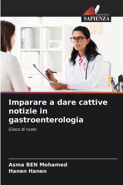 Imparare a dare cattive notizie in gastroenterologia - Ben Mohamed, Asma;Hanen, Hanen Imparare a dare cattive notizie in gastroenterologia - Ben Mohamed, Asma;Hanen, Hanen