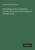 Proceedings of an Ecclesiastical Council, In the Case of the Proprietors of Hollis-Street