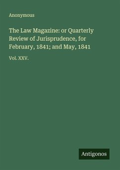 Cover The Law Magazine: or Quarterly Review of Jurisprudence, for February, 1841; and May, 1841