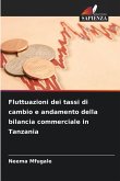 Fluttuazioni dei tassi di cambio e andamento della bilancia commerciale in Tanzania Fluttuazioni dei tassi di cambio e andamento della bilancia commerciale in Tanzania