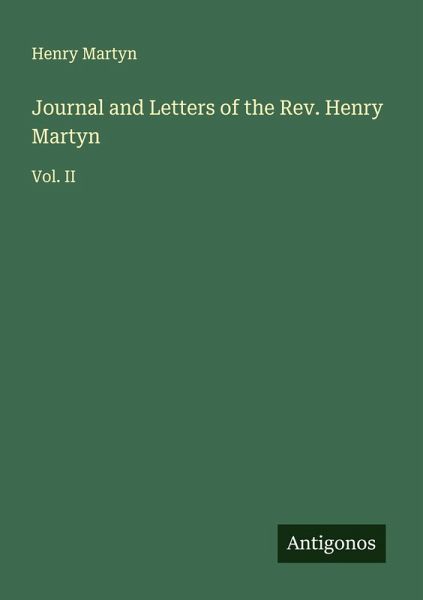 Journal and Letters of the Rev. Henry Martyn