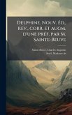 Delphine. Nouv. Ã(c)d., rev., corr. et augm. d'une prÃ(c)f. par M. Sainte-Beuve Delphine. Nouv. Ã(c)d., rev., corr. et augm. d'une prÃ(c)f. par M. Sainte-Beuve
