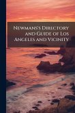 Newmans's Directory and Guide of Los Angeles and Vicinity Newmans's Directory and Guide of Los Angeles and Vicinity