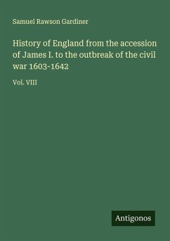 Cover History of England from the accession of James I. to the outbreak of the civil war 1603-1642