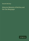 Historical Memoirs of Rob Roy and the Clan Macgregor