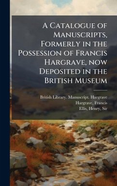 Cover A Catalogue of Manuscripts, Formerly in the Possession of Francis Hargrave, now Deposited in the British Museum