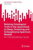 Relating Ontological Truth in the Upanishads to Sleep, Dreaming and Schizophrenia Spectrum Models (eBook, PDF)