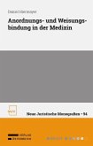 Anordnungs- und Weisungsbindung in der Medizin Anordnungs- und Weisungsbindung in der Medizin