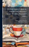 Poems About Birds, From the Middle Ages to the Present day;