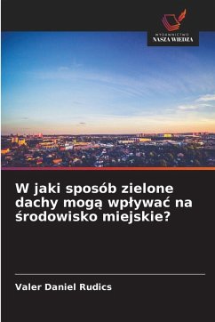 Cover W jaki sposób zielone dachy mog¿ wp¿ywa¿ na ¿rodowisko miejskie?
