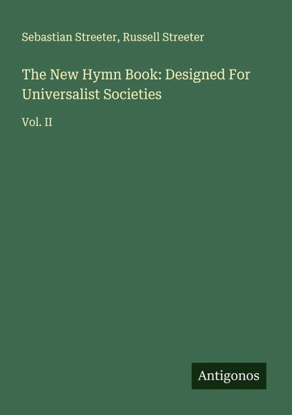 The New Hymn Book: Designed For Universalist Societies The New Hymn Book: Designed For Universalist Societies