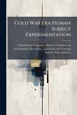 Cold War era Human Subject Experimentation