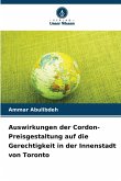 Auswirkungen der Cordon-Preisgestaltung auf die Gerechtigkeit in der Innenstadt von Toronto
