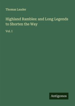 Highland Rambles: and Long Legends to Shorten the Way - Lauder, Thomas