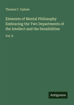 Cover Elements of Mental Philosophy Embracing the Two Departments of the Intellect and the Sensibilities