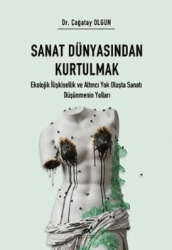 Sanat Dünyasindan Kurtulmak - Olgun, Cagatay