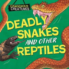 Dangerous Creatures: Snakes and Other Reptiles - Huggins-Cooper, Lynn
